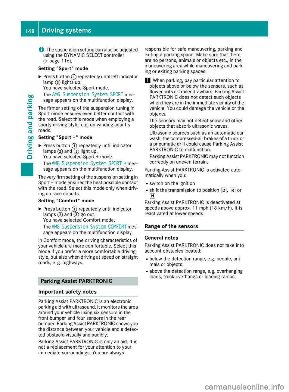 MERCEDES-BENZ AMG GT ROADSTER 2019 Owners Manual i
The suspension setting can also be adjusted
using the DYNAMIC SELECT controller
(Y page 116).
Setting "Sport" mode
X Press button 0043repeatedly until left indicator
lamp 0087lights up.
You MERCEDES-BENZ AMG GT ROADSTER 2019 Owners Manual i
The suspension setting can also be adjusted
using the DYNAMIC SELECT controller
(Y page 116).
Setting "Sport" mode
X Press button 0043repeatedly until left indicator
lamp 0087lights up.
You
