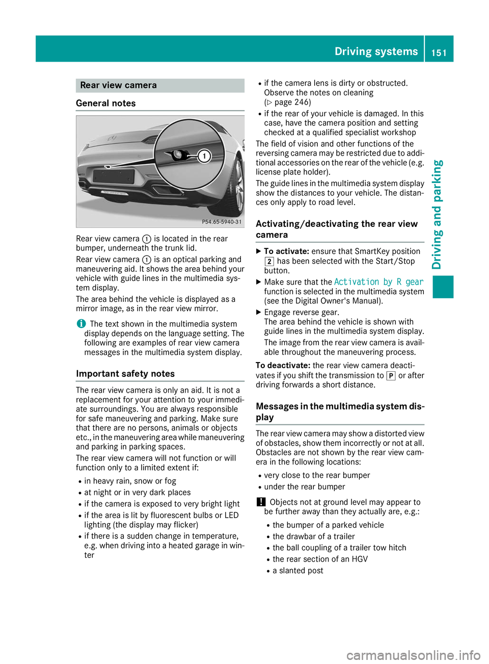 MERCEDES-BENZ AMG GT ROADSTER 2019 Owners Manual Rear view camera
General notes Rear view camera
0043is located in the rear
bumper, underneath the trunk lid.
Rear view camera 0043is an optical parking and
maneuvering aid. It shows the area behind yo MERCEDES-BENZ AMG GT ROADSTER 2019 Owners Manual Rear view camera
General notes Rear view camera
0043is located in the rear
bumper, underneath the trunk lid.
Rear view camera 0043is an optical parking and
maneuvering aid. It shows the area behind yo