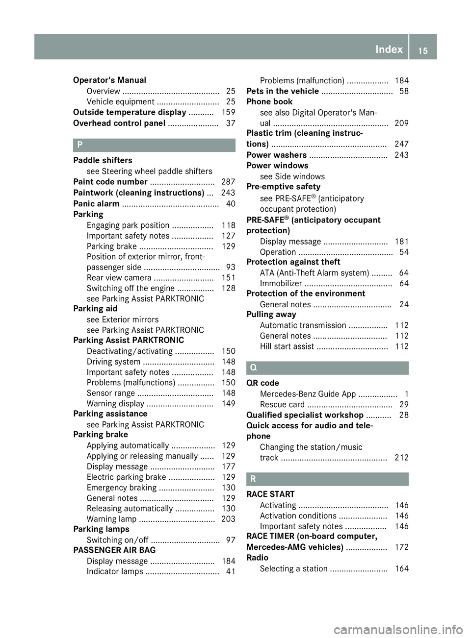 MERCEDES-BENZ AMG GT ROADSTER 2019 User Guide Operator's Manual
Overview .......................................... 25
Vehicle equipment ........................... 25
Outside temperature display ........... 159
Overhead control panel ....... MERCEDES-BENZ AMG GT ROADSTER 2019 User Guide Operator's Manual
Overview .......................................... 25
Vehicle equipment ........................... 25
Outside temperature display ........... 159
Overhead control panel .......