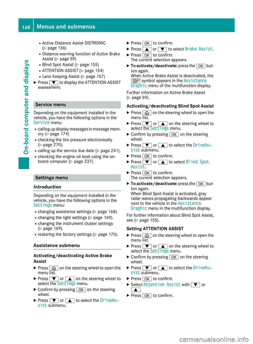 MERCEDES-BENZ AMG GT ROADSTER 2019 Owners Manual R
Active Distance Assist DISTRONIC
(Y page 136)
R Distance warning function of Active Brake
Assist (Y page 59)
R Blind Spot Assist (Y page 155)
R ATTENTION ASSIST (Y page 154)
R Lane Keeping Assist (Y MERCEDES-BENZ AMG GT ROADSTER 2019 Owners Manual R
Active Distance Assist DISTRONIC
(Y page 136)
R Distance warning function of Active Brake
Assist (Y page 59)
R Blind Spot Assist (Y page 155)
R ATTENTION ASSIST (Y page 154)
R Lane Keeping Assist (Y