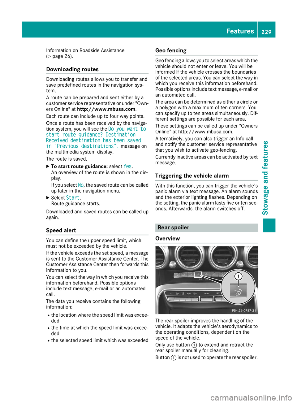 MERCEDES-BENZ AMG GT ROADSTER 2019 Owners Manual Information on Roadside Assistance
(Y
page 26).
Downloading routes Downloading routes allows you to transfer and
save predefined routes in the navigation sys-
tem.
A route can be prepared and sent eit MERCEDES-BENZ AMG GT ROADSTER 2019 Owners Manual Information on Roadside Assistance
(Y
page 26).
Downloading routes Downloading routes allows you to transfer and
save predefined routes in the navigation sys-
tem.
A route can be prepared and sent eit