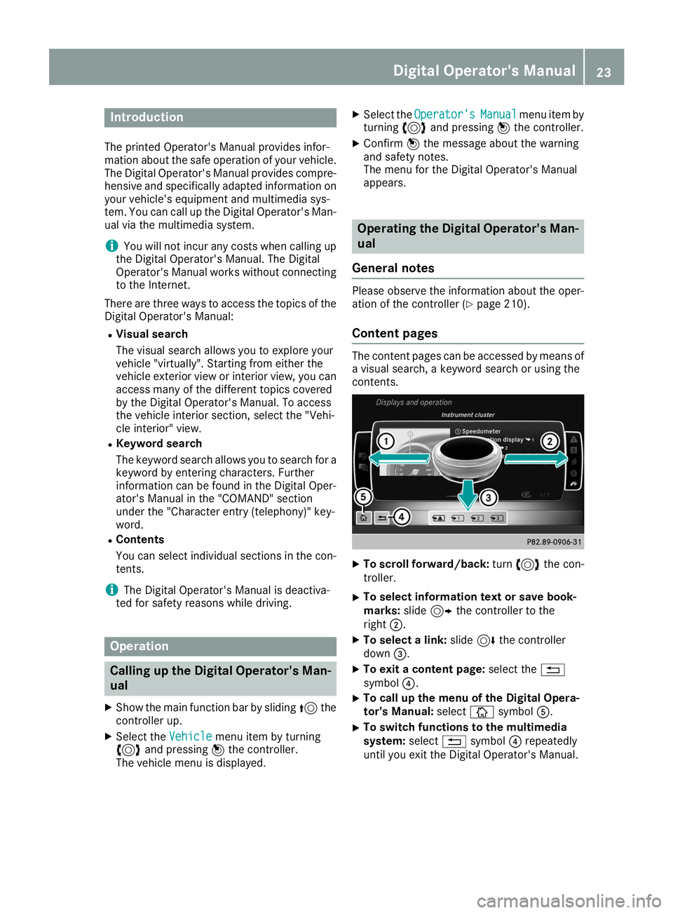 MERCEDES-BENZ AMG GT ROADSTER 2019 Owners Guide Introduction
The printed Operator's Manual provides infor-
mation about the safe operation of your vehicle.
The Digital Operator's Manual provides compre- hensive and specifically adapted info