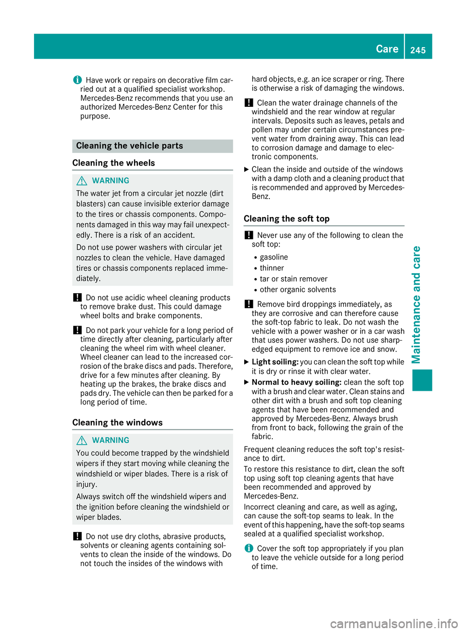 MERCEDES-BENZ AMG GT ROADSTER 2019 Owners Manual i
Have work or repairs on decorative film car-
ried out at a qualified specialist workshop.
Mercedes-Benz recommends that you use an authorized Mercedes-Benz Center for this
purpose. Cleaning the vehi MERCEDES-BENZ AMG GT ROADSTER 2019 Owners Manual i
Have work or repairs on decorative film car-
ried out at a qualified specialist workshop.
Mercedes-Benz recommends that you use an authorized Mercedes-Benz Center for this
purpose. Cleaning the vehi