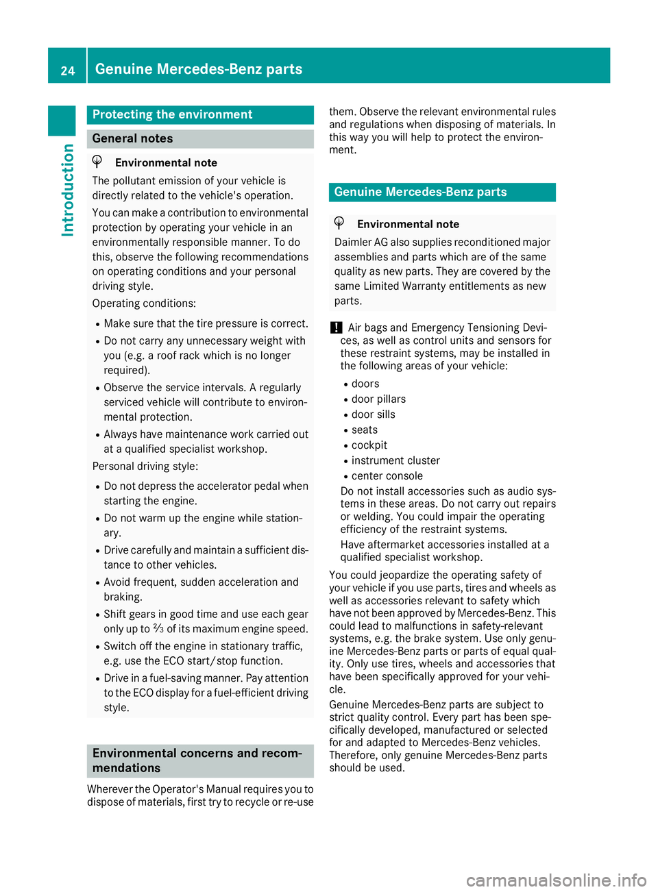 MERCEDES-BENZ AMG GT ROADSTER 2019 Owners Guide Protecting the environment
General notes
H
Environmental note
The pollutant emission of your vehicle is
directly related to the vehicle's operation.
You can make a contribution to environmental pr