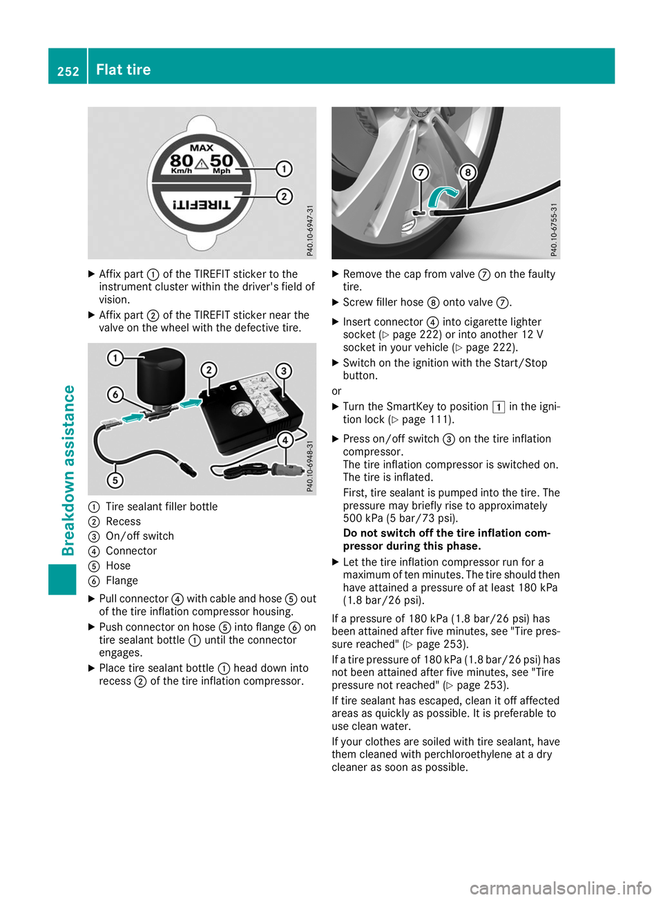 MERCEDES-BENZ AMG GT ROADSTER 2019 Owners Manual X
Affix part 0043of the TIREFIT sticker to the
instrument cluster within the driver's field of
vision.
X Affix part 0044of the TIREFIT sticker near the
valve on the wheel with the defective tire. MERCEDES-BENZ AMG GT ROADSTER 2019 Owners Manual X
Affix part 0043of the TIREFIT sticker to the
instrument cluster within the driver's field of
vision.
X Affix part 0044of the TIREFIT sticker near the
valve on the wheel with the defective tire.