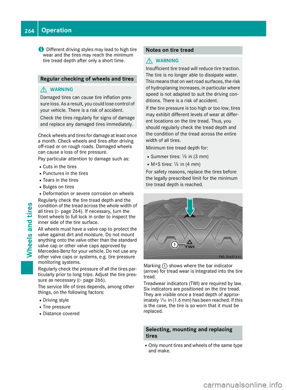MERCEDES-BENZ AMG GT ROADSTER 2019 Owners Manual i
Different driving styles may lead to high tire
wear and the tires may reach the minimum
tire tread depth after only a short time. Regular checking of wheels and tires
G
WARNING
Damaged tires can cau MERCEDES-BENZ AMG GT ROADSTER 2019 Owners Manual i
Different driving styles may lead to high tire
wear and the tires may reach the minimum
tire tread depth after only a short time. Regular checking of wheels and tires
G
WARNING
Damaged tires can cau
