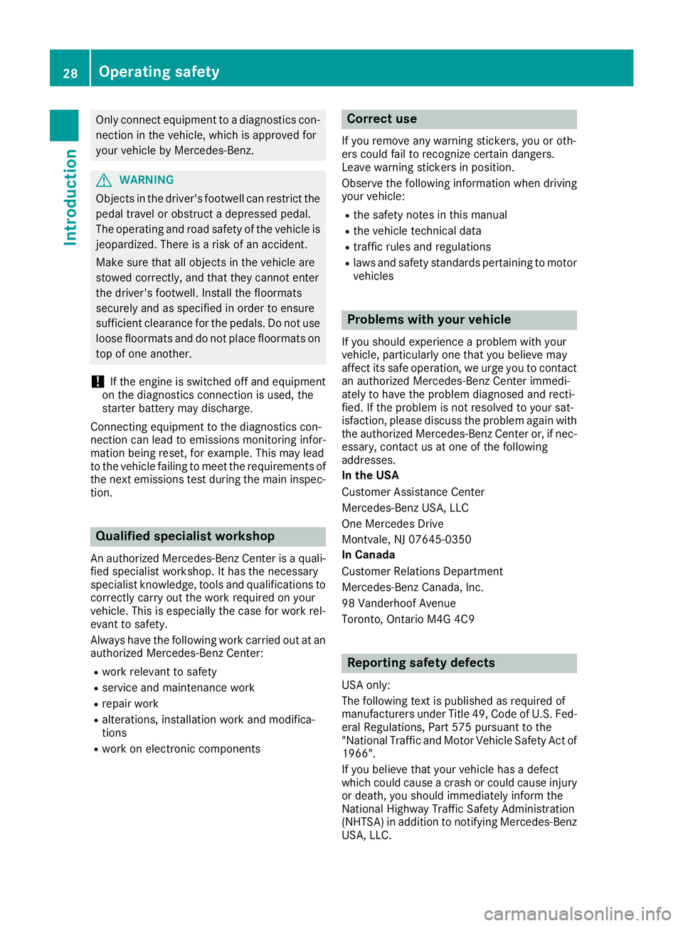 MERCEDES-BENZ AMG GT ROADSTER 2019 Owners Guide Only connect equipment to a diagnostics con-
nection in the vehicle, which is approved for
your vehicle by Mercedes-Benz. G
WARNING
Objects in the driver's footwell can restrict the pedal travel o MERCEDES-BENZ AMG GT ROADSTER 2019 Owners Guide Only connect equipment to a diagnostics con-
nection in the vehicle, which is approved for
your vehicle by Mercedes-Benz. G
WARNING
Objects in the driver's footwell can restrict the pedal travel o