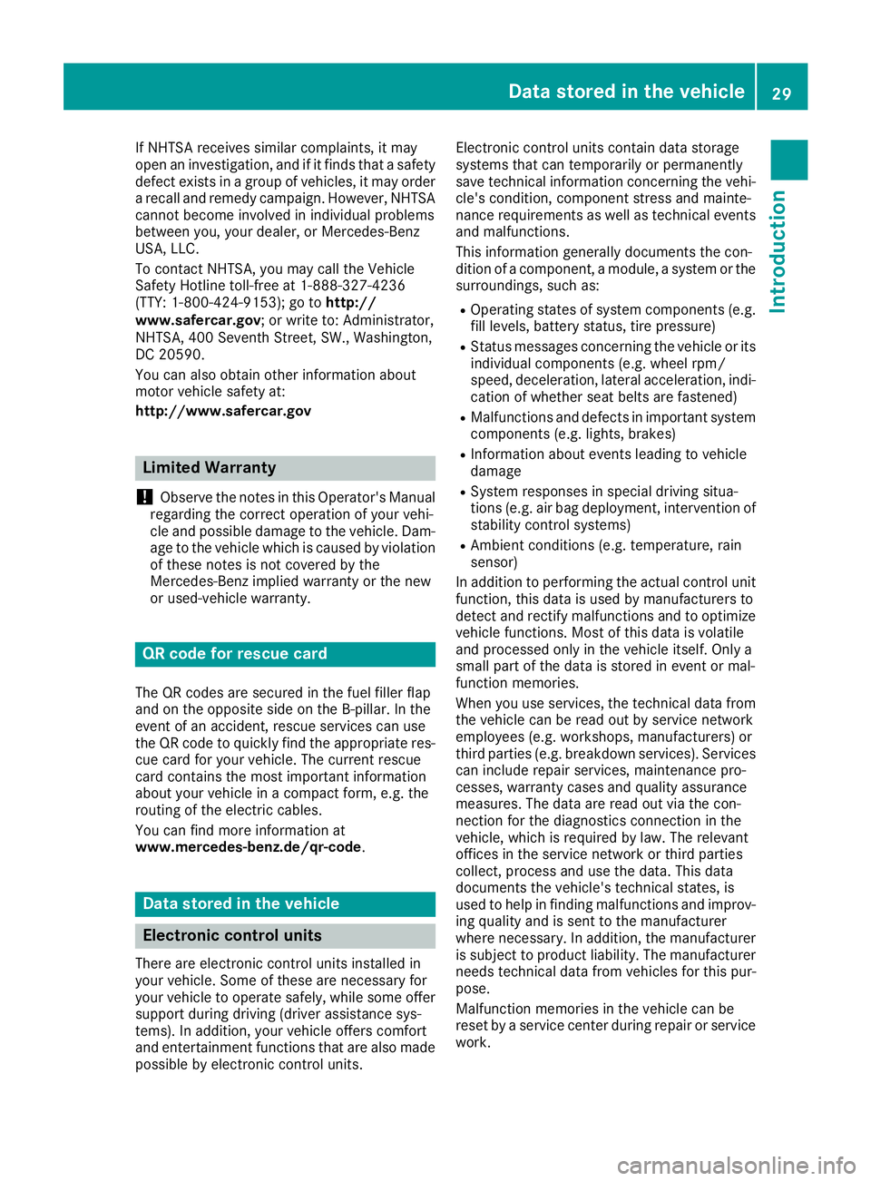 MERCEDES-BENZ AMG GT ROADSTER 2019 Owners Guide If NHTSA receives similar complaints, it may
open an investigation, and if it finds that a safety
defect exists in a group of vehicles, it may order a recall and remedy campaign. However, NHTSA cannot MERCEDES-BENZ AMG GT ROADSTER 2019 Owners Guide If NHTSA receives similar complaints, it may
open an investigation, and if it finds that a safety
defect exists in a group of vehicles, it may order a recall and remedy campaign. However, NHTSA cannot