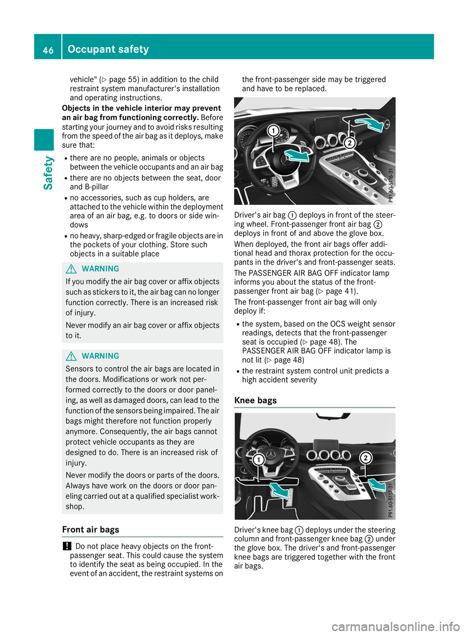 MERCEDES-BENZ AMG GT ROADSTER 2019 Service Manual vehicle" (Y
page 55) in addition to the child
restraint system manufacturer's installation
and operating instructions.
Objects in the vehicle interior may prevent
an air bag from functioning c MERCEDES-BENZ AMG GT ROADSTER 2019 Service Manual vehicle" (Y
page 55) in addition to the child
restraint system manufacturer's installation
and operating instructions.
Objects in the vehicle interior may prevent
an air bag from functioning c