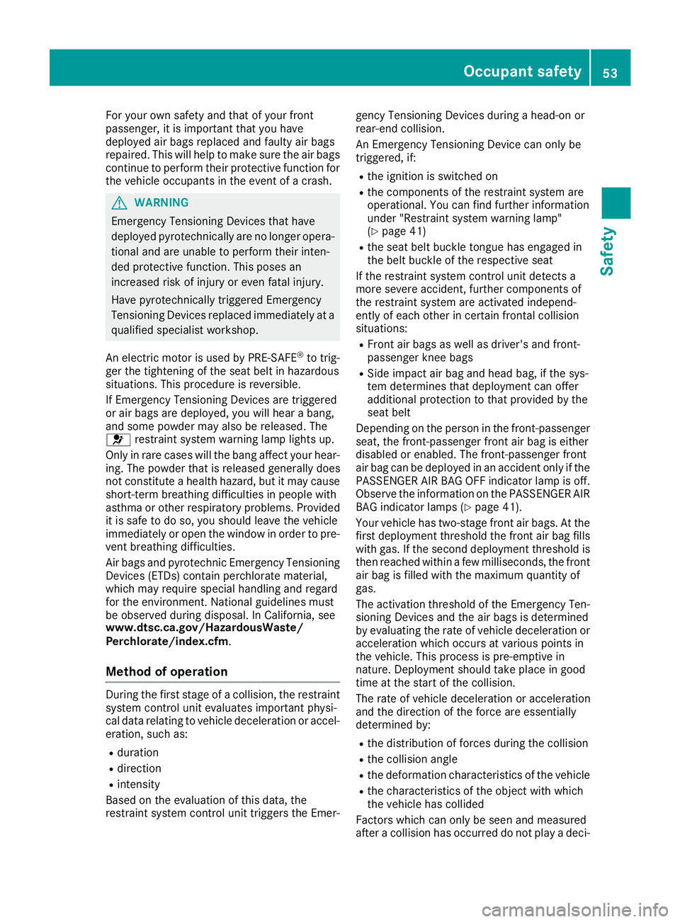 MERCEDES-BENZ AMG GT ROADSTER 2019 Workshop Manual For your own safety and that of your front
passenger, it is important that you have
deployed air bags replaced and faulty air bags
repaired. This will help to make sure the air bags
continue to perfor MERCEDES-BENZ AMG GT ROADSTER 2019 Workshop Manual For your own safety and that of your front
passenger, it is important that you have
deployed air bags replaced and faulty air bags
repaired. This will help to make sure the air bags
continue to perfor