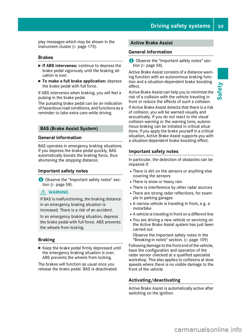 MERCEDES-BENZ AMG GT ROADSTER 2019 Repair Manual play messages which may be shown in the
instrument cluster (Y page 175).
Brakes X
If ABS intervenes: continue to depress the
brake pedal vigorously until the braking sit-
uation is over.
X To make a f MERCEDES-BENZ AMG GT ROADSTER 2019 Repair Manual play messages which may be shown in the
instrument cluster (Y page 175).
Brakes X
If ABS intervenes: continue to depress the
brake pedal vigorously until the braking sit-
uation is over.
X To make a f