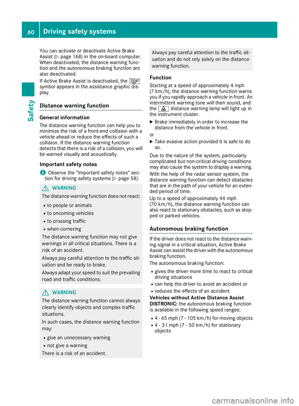 MERCEDES-BENZ AMG GT ROADSTER 2019 Repair Manual You can activate or deactivate Active Brake
Assist (Y page 168) in the on-board computer.
When deactivated, the distance warning func-
tion and the autonomous braking function are
also deactivated.
If MERCEDES-BENZ AMG GT ROADSTER 2019 Repair Manual You can activate or deactivate Active Brake
Assist (Y page 168) in the on-board computer.
When deactivated, the distance warning func-
tion and the autonomous braking function are
also deactivated.
If