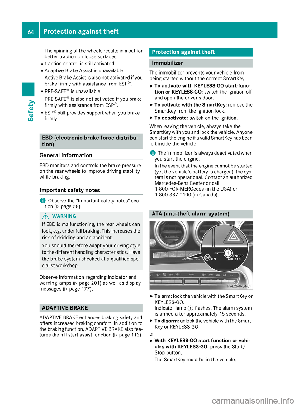 MERCEDES-BENZ AMG GT ROADSTER 2019 Repair Manual The spinning of the wheels results in a cut for
better traction on loose surfaces.
R traction control is still activated
R Adaptive Brake Assist is unavailable
Active Brake Assist is also not activate MERCEDES-BENZ AMG GT ROADSTER 2019 Repair Manual The spinning of the wheels results in a cut for
better traction on loose surfaces.
R traction control is still activated
R Adaptive Brake Assist is unavailable
Active Brake Assist is also not activate