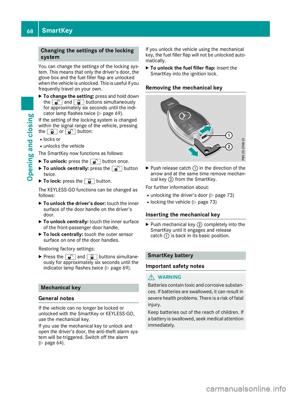 MERCEDES-BENZ AMG GT ROADSTER 2019 Repair Manual Changing the settings of the locking
system
You can change the settings of the locking sys-
tem. This means that only the driver's door, the
glove box and the fuel filler flap are unlocked
when th MERCEDES-BENZ AMG GT ROADSTER 2019 Repair Manual Changing the settings of the locking
system
You can change the settings of the locking sys-
tem. This means that only the driver's door, the
glove box and the fuel filler flap are unlocked
when th