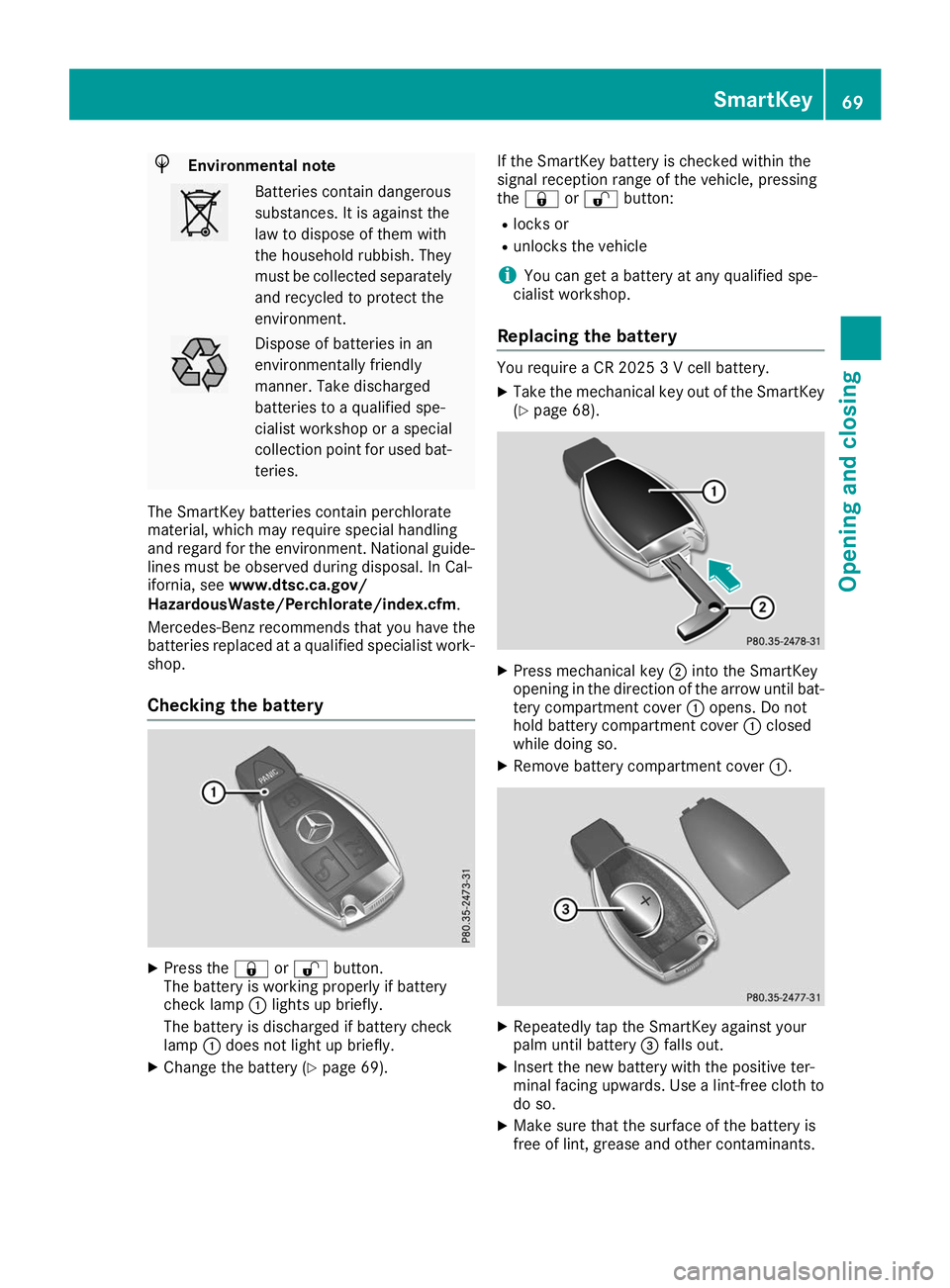 MERCEDES-BENZ AMG GT ROADSTER 2019 Manual PDF H
Environmental note Batteries contain dangerous
substances. It is against the
law to dispose of them with
the household rubbish. They
must be collected separately
and recycled to protect the
environm MERCEDES-BENZ AMG GT ROADSTER 2019 Manual PDF H
Environmental note Batteries contain dangerous
substances. It is against the
law to dispose of them with
the household rubbish. They
must be collected separately
and recycled to protect the
environm