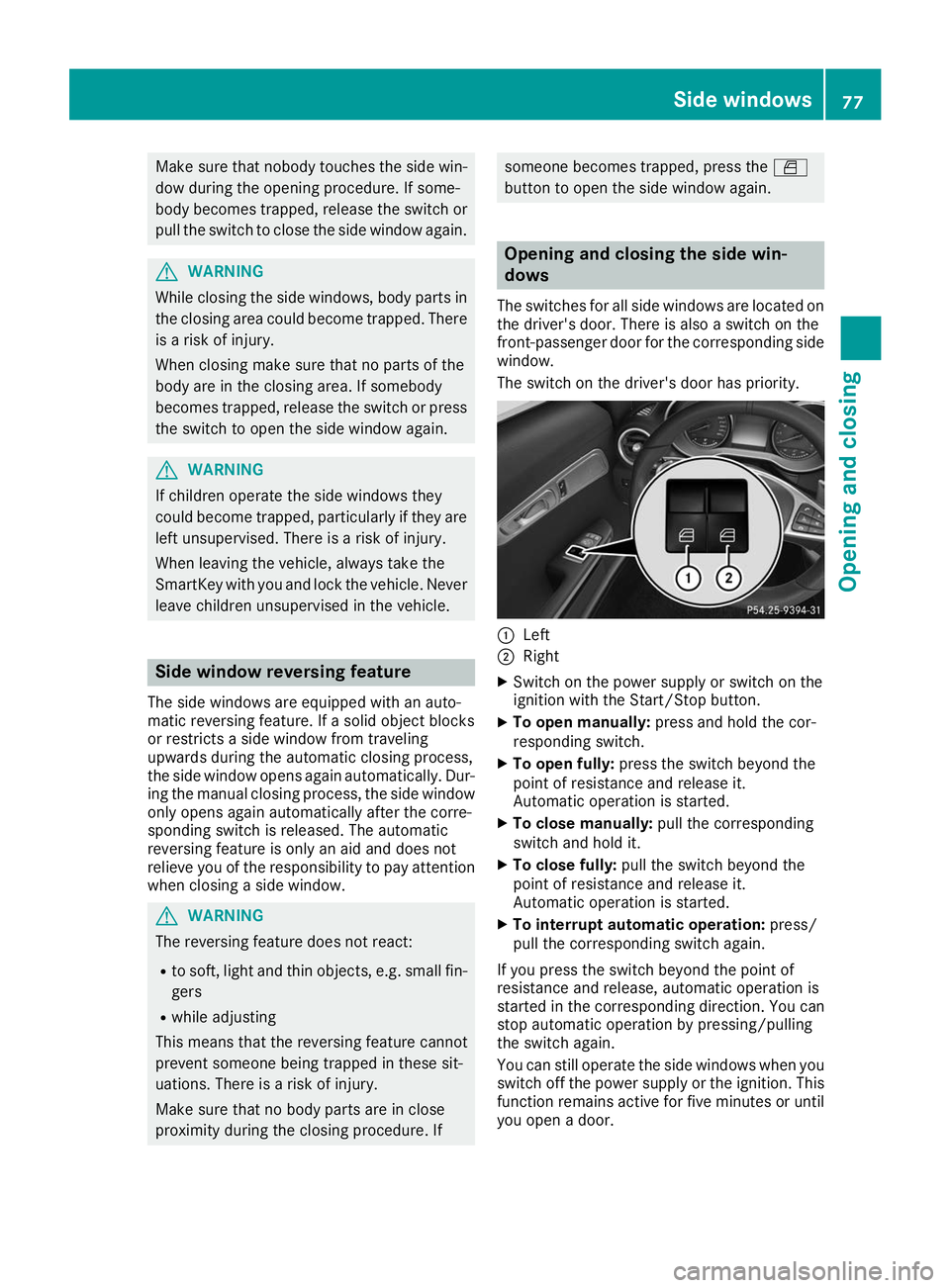 MERCEDES-BENZ AMG GT ROADSTER 2019 Manual PDF Make sure that nobody touches the side win-
dow during the opening procedure. If some-
body becomes trapped, release the switch or pull the switch to close the side window again. G
WARNING
While closi MERCEDES-BENZ AMG GT ROADSTER 2019 Manual PDF Make sure that nobody touches the side win-
dow during the opening procedure. If some-
body becomes trapped, release the switch or pull the switch to close the side window again. G
WARNING
While closi