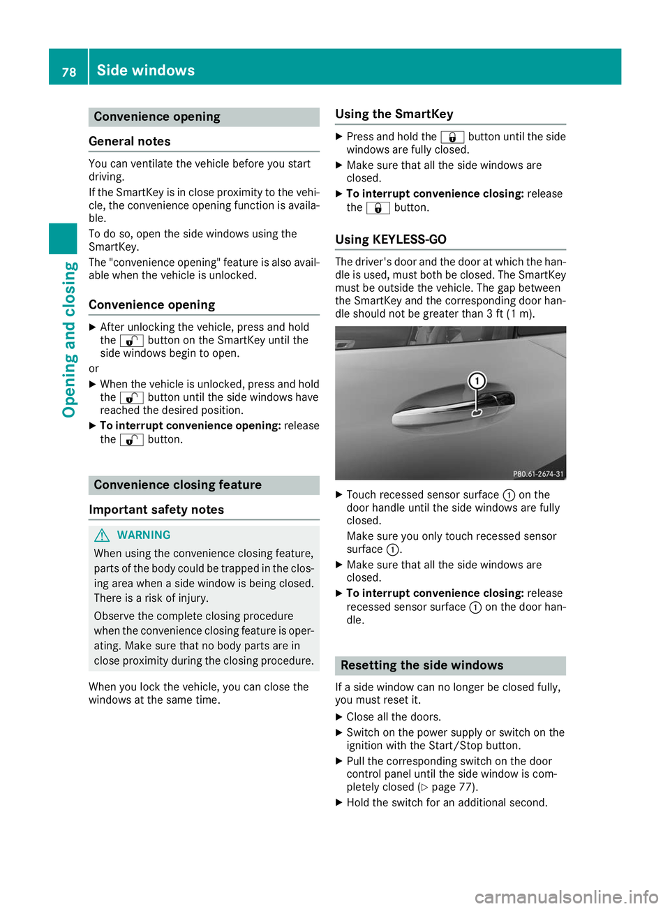 MERCEDES-BENZ AMG GT ROADSTER 2019 Manual PDF Convenience opening
General notes You can ventilate the vehicle before you start
driving.
If the SmartKey is in close proximity to the vehi-
cle, the convenience opening function is availa- ble.
To do MERCEDES-BENZ AMG GT ROADSTER 2019 Manual PDF Convenience opening
General notes You can ventilate the vehicle before you start
driving.
If the SmartKey is in close proximity to the vehi-
cle, the convenience opening function is availa- ble.
To do