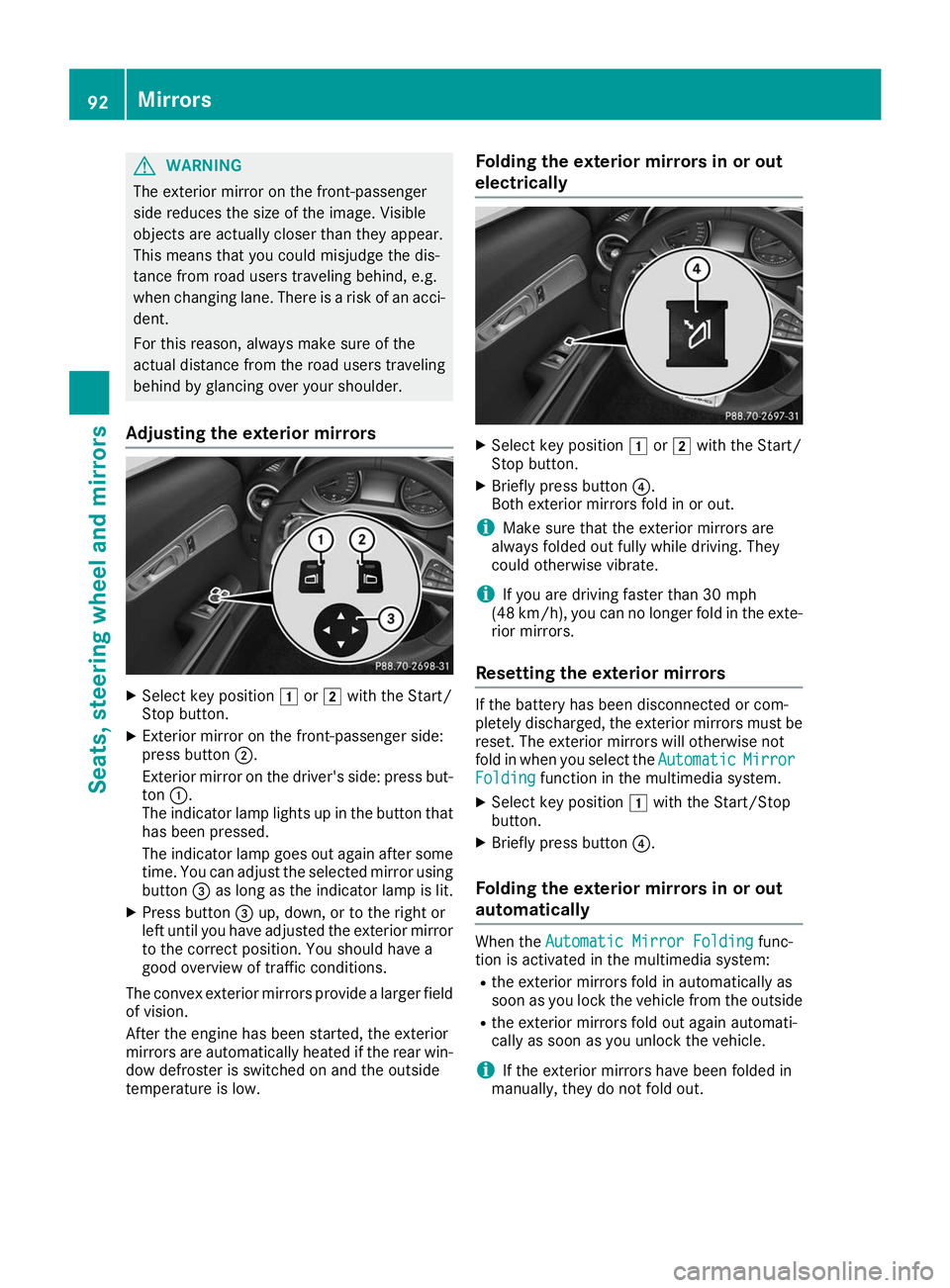 MERCEDES-BENZ AMG GT ROADSTER 2019 Owners Manual G
WARNING
The exterior mirror on the front-passenger
side reduces the size of the image. Visible
objects are actually closer than they appear.
This means that you could misjudge the dis-
tance from ro MERCEDES-BENZ AMG GT ROADSTER 2019 Owners Manual G
WARNING
The exterior mirror on the front-passenger
side reduces the size of the image. Visible
objects are actually closer than they appear.
This means that you could misjudge the dis-
tance from ro