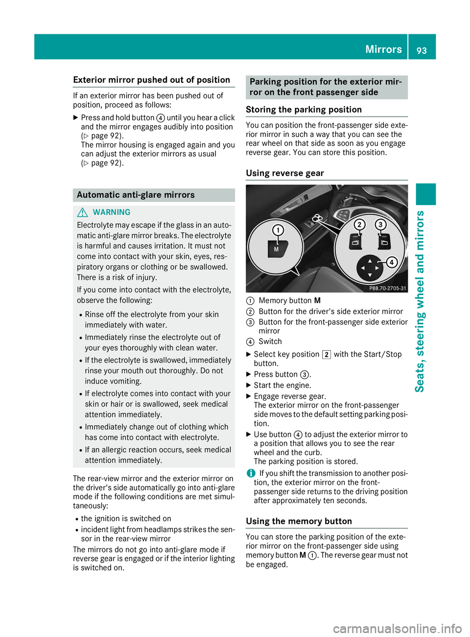 MERCEDES-BENZ AMG GT ROADSTER 2019 Owners Manual Exterior mirror pushed out of position
If an exterior mirror has been pushed out of
position, proceed as follows:
X
Press and hold button 0085until you hear a click
and the mirror engages audibly into MERCEDES-BENZ AMG GT ROADSTER 2019 Owners Manual Exterior mirror pushed out of position
If an exterior mirror has been pushed out of
position, proceed as follows:
X
Press and hold button 0085until you hear a click
and the mirror engages audibly into