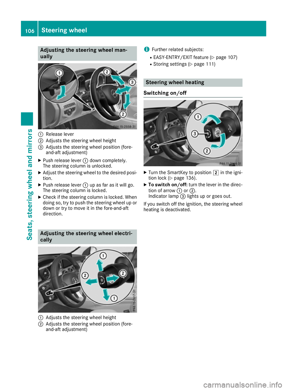 MERCEDES-BENZ C-CLASS SEDAN 2018  Owners Manual Adjusting the steering wheelman-
ually
:Releas elever
;Adjusts th esteering whee lheight
=Adjusts th esteering whee lposition (fore-
and-af tadjustment)
XPush release lever :down completely.
The steer