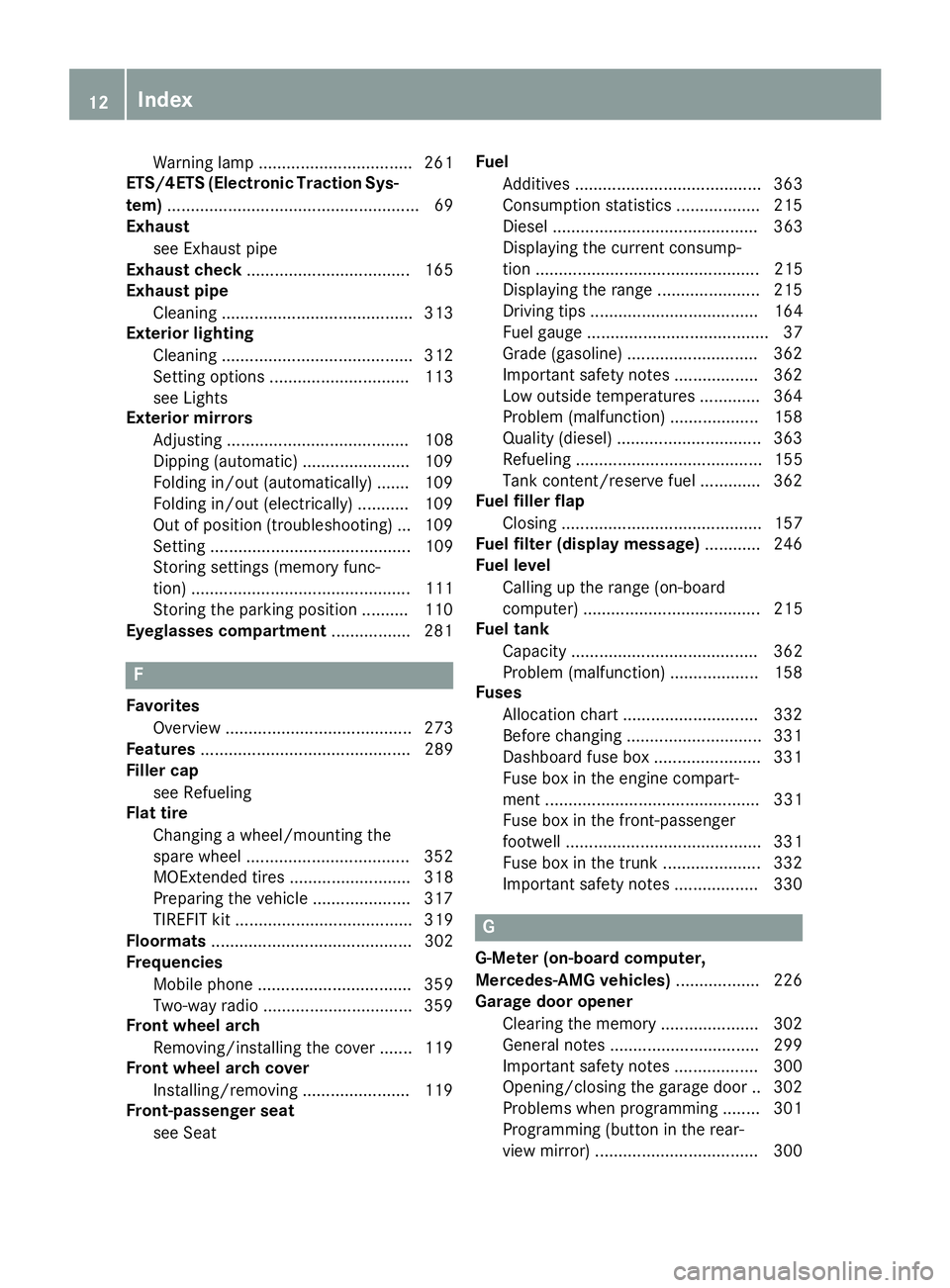 MERCEDES-BENZ C-CLASS SEDAN 2018  Owners Manual Warning lamp ................................. 261
ETS/4ETS (Electronic Traction Sys-
tem) ...................................................... 69
Exhaust
see Exhaust pipe
Exhaust check ............