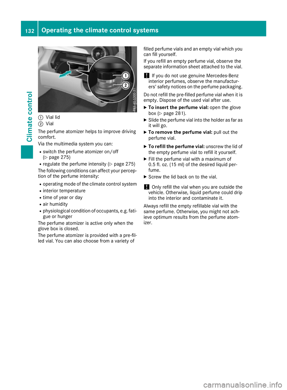 MERCEDES-BENZ C-CLASS SEDAN 2018  Owners Manual :Vial lid
;Vial
The perfume atomizer helps to improve driving
comfort.
Via the multimedia system you can:
Rswitch the perfume atomizer on/off
(Ypage 275)
Rregulate the perfume intensity (Ypage 275)
Th
