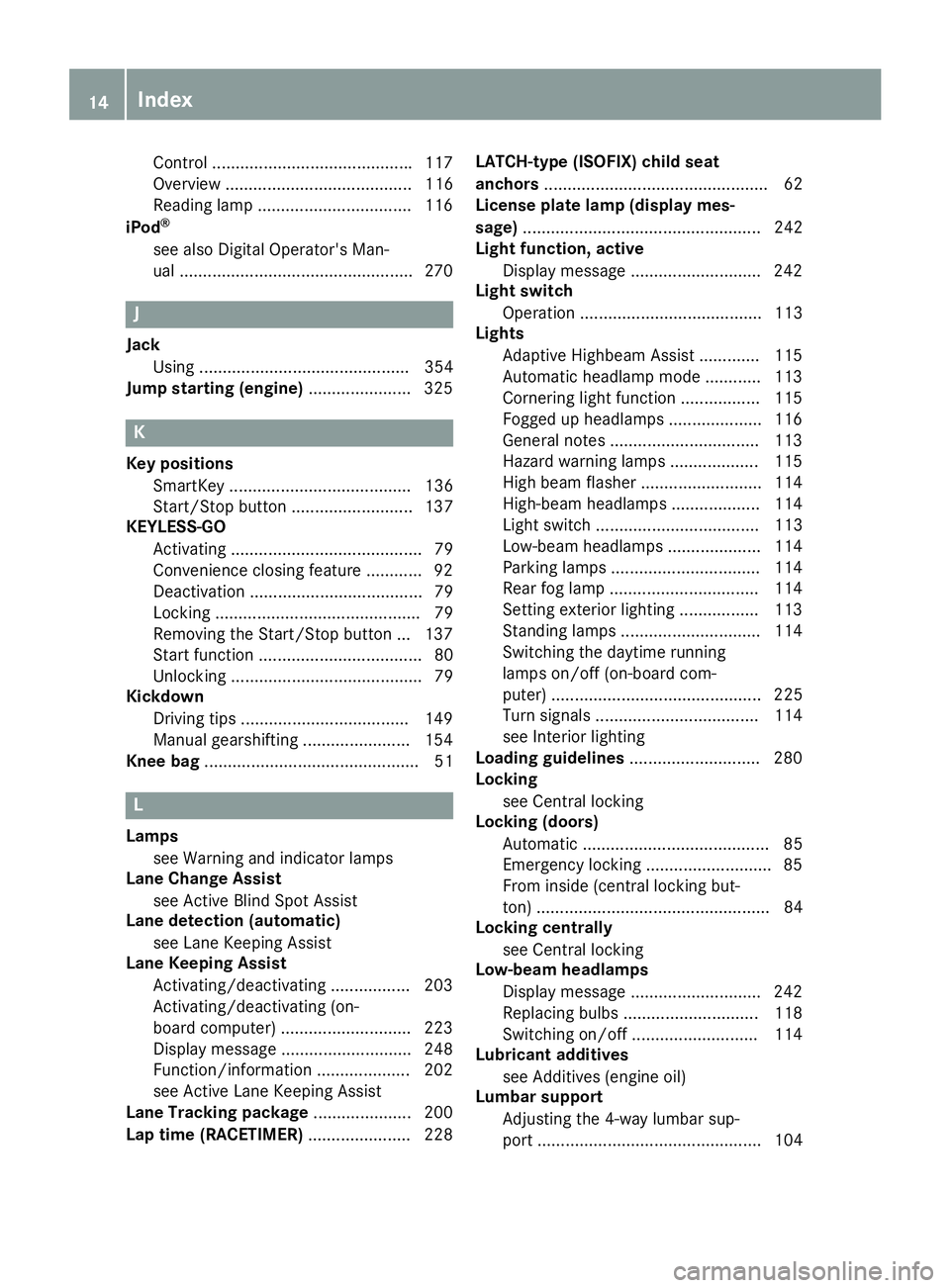 MERCEDES-BENZ C-CLASS SEDAN 2018  Owners Manual Control ...........................................117
Overview ........................................ 116
Reading lamp ................................. 116
iPod
®
see also Digital Operator's 