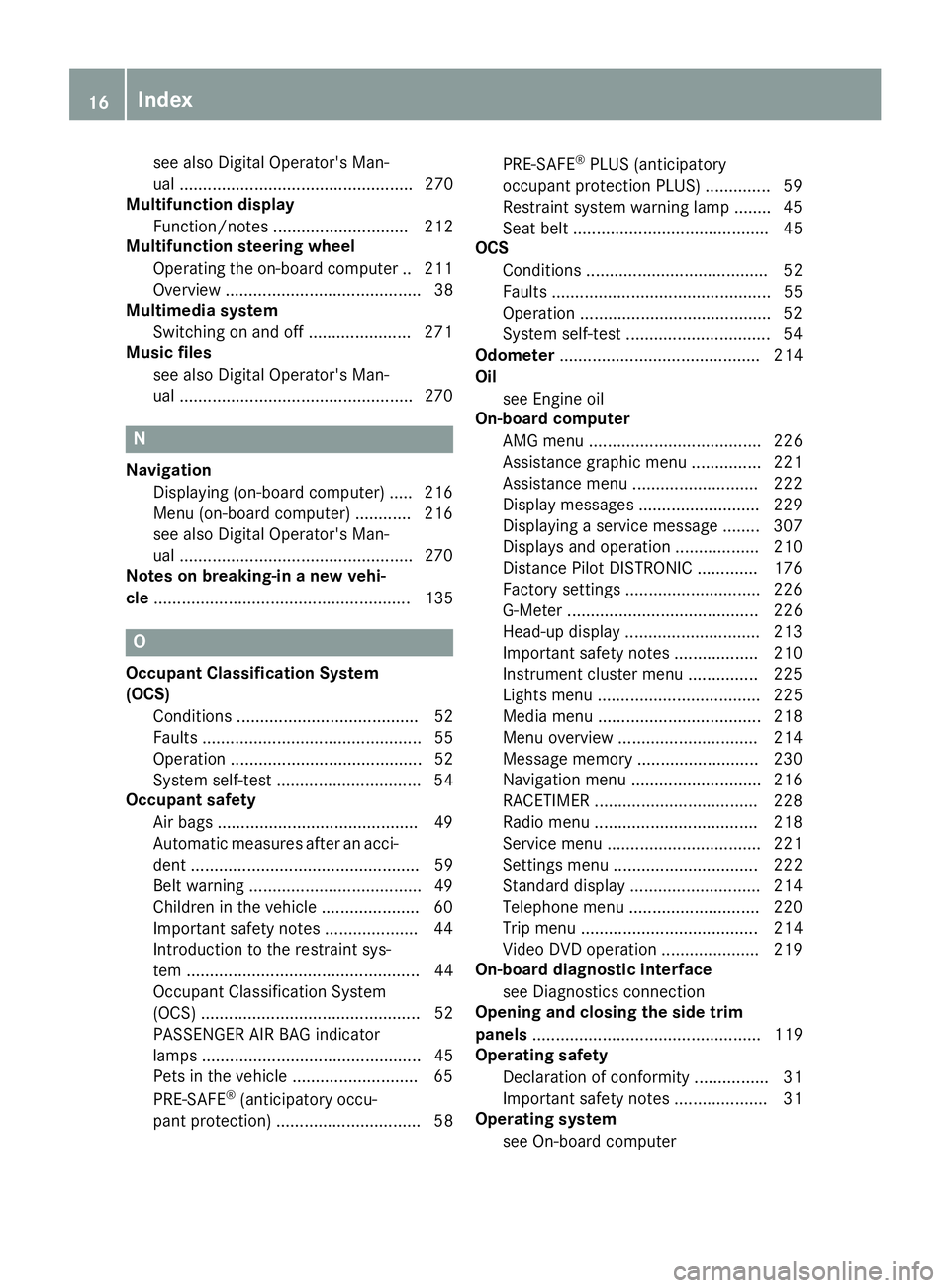 MERCEDES-BENZ C-CLASS SEDAN 2018  Owners Manual see also Digital Operator's Man-
ual .................................................. 270
Multifunction display
Function/notes ............................. 212
Multifunction steering wheel
Oper