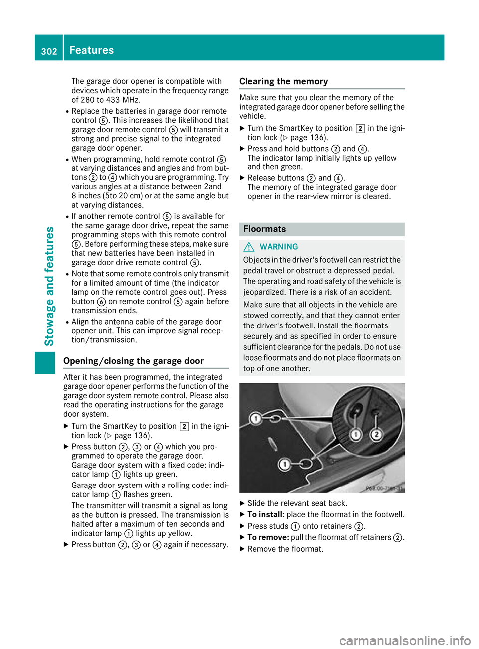 MERCEDES-BENZ C-CLASS SEDAN 2018 Owners Manual The garage door opener is compatible with
devices which operate in the frequency range
of 280 to 433 MHz.
RReplace the batteries in garage door remote
controlA. This increases the likelihood that
gara MERCEDES-BENZ C-CLASS SEDAN 2018 Owners Manual The garage door opener is compatible with
devices which operate in the frequency range
of 280 to 433 MHz.
RReplace the batteries in garage door remote
controlA. This increases the likelihood that
gara