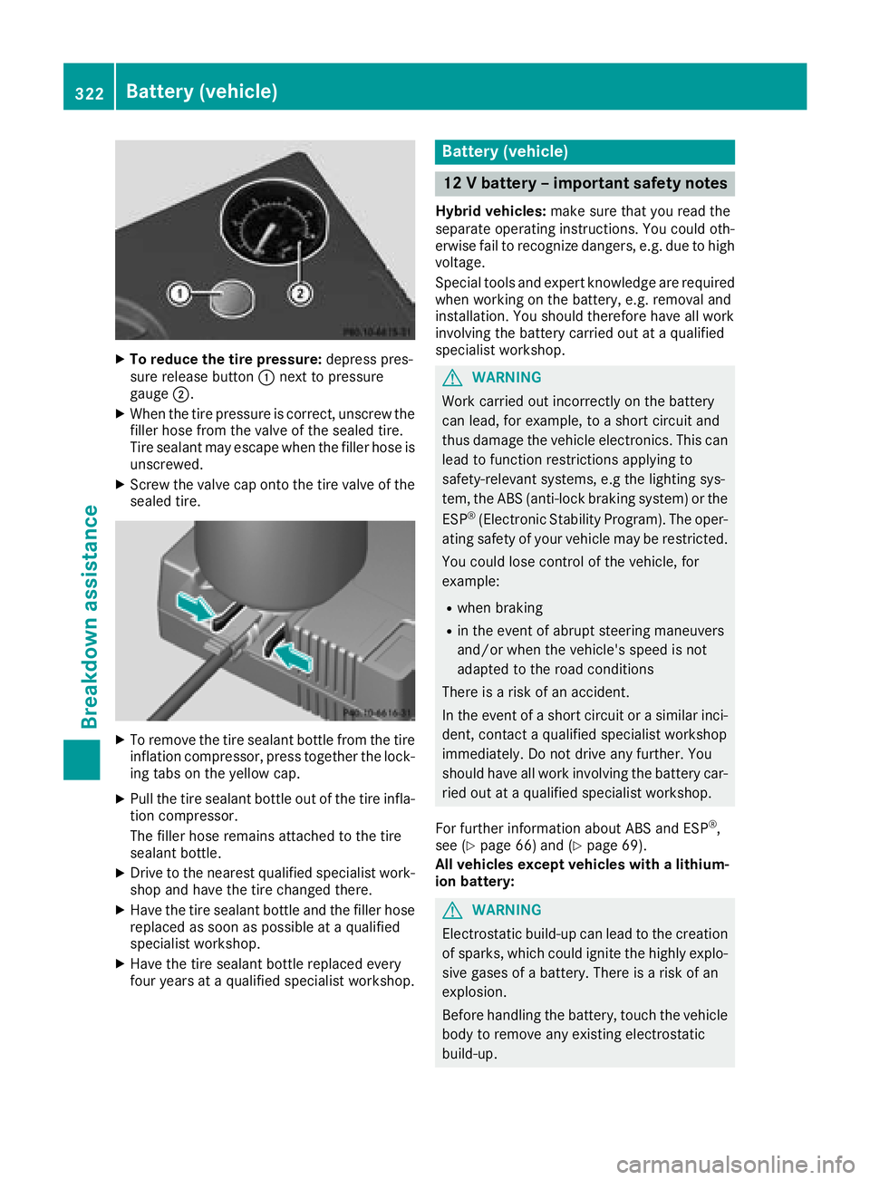 MERCEDES-BENZ C-CLASS SEDAN 2018 Owners Manual XTo reduce the tire pressure:depress pres-
sure release button :next to pressure
gauge ;.
XWhen the tire pressure is correct, unscrew the
filler hose from the valve of the sealed tire.
Tire sealant ma MERCEDES-BENZ C-CLASS SEDAN 2018 Owners Manual XTo reduce the tire pressure:depress pres-
sure release button :next to pressure
gauge ;.
XWhen the tire pressure is correct, unscrew the
filler hose from the valve of the sealed tire.
Tire sealant ma