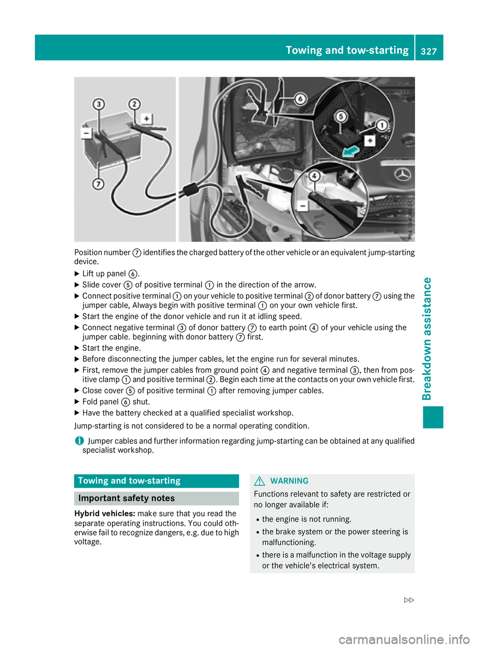 MERCEDES-BENZ C-CLASS SEDAN 2018  Owners Manual Position numberCidentifies the charged battery of the other vehicle or an equivalent jump-starting
device.
XLift up panel B.
XSlide coverAof positive terminal :in the direction of the arrow.
XConnect 