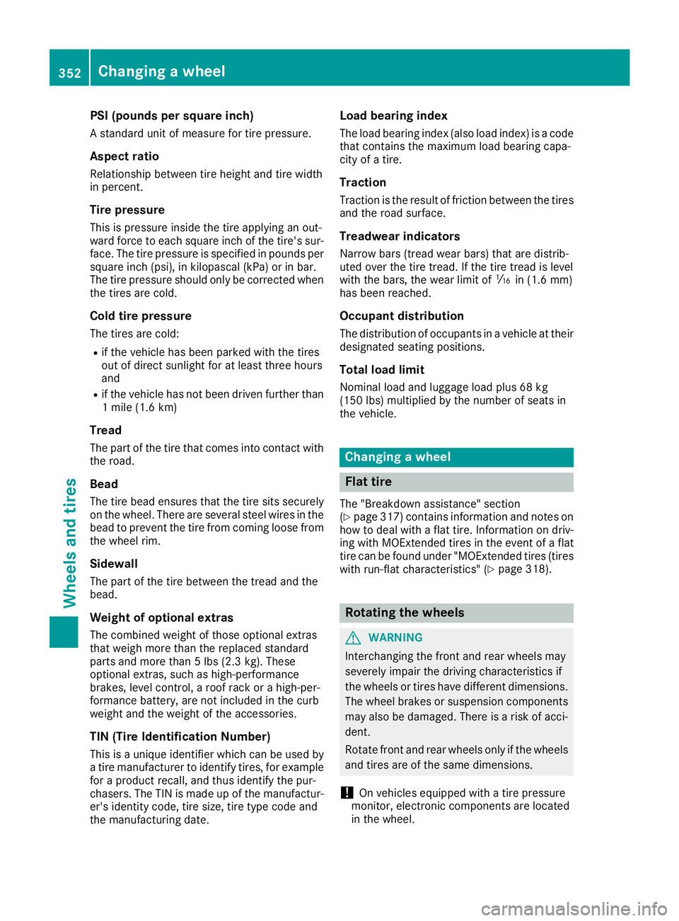 MERCEDES-BENZ C-CLASS SEDAN 2018  Owners Manual PSI (pounds per square inch)
A standard unit of measure for tire pressure.
Aspect ratio
Relationship between tire height and tire width
in percent.
Tire pressure
This is pressure inside the tire apply
