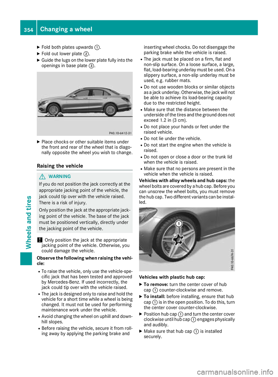MERCEDES-BENZ C-CLASS SEDAN 2018 Owners Manual XFold both plates upwards:.
XFold out lower plate;.
XGuide the lugs on the lower plate fully into the
openings in base plate =.
XPlace chocks or other suitable items under
the front and rear of the wh MERCEDES-BENZ C-CLASS SEDAN 2018 Owners Manual XFold both plates upwards:.
XFold out lower plate;.
XGuide the lugs on the lower plate fully into the
openings in base plate =.
XPlace chocks or other suitable items under
the front and rear of the wh