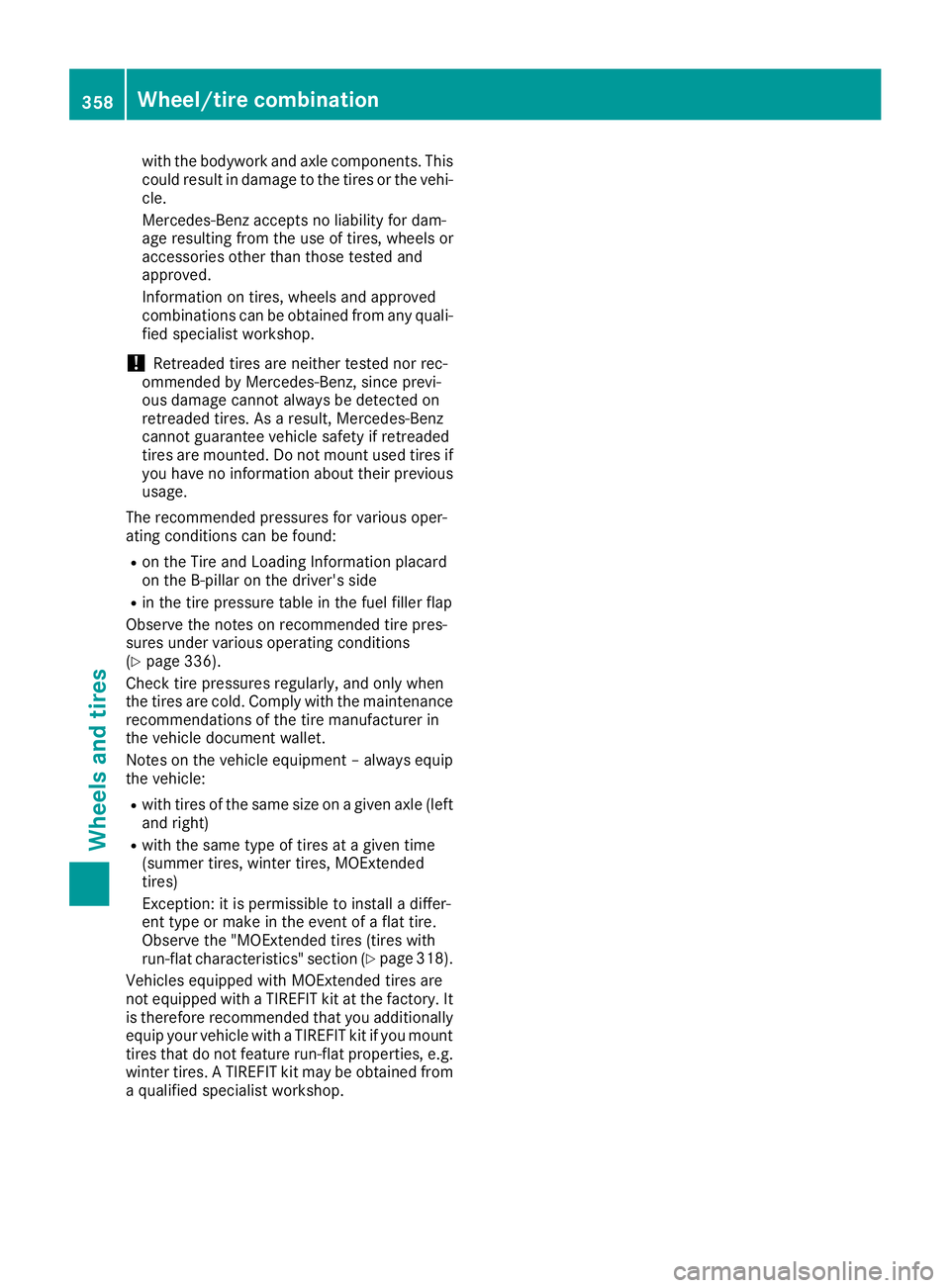 MERCEDES-BENZ C-CLASS SEDAN 2018 Owners Manual with the bodywork and axle components. This
could result in damage to the tires or the vehi-
cle.
Mercedes-Benz accepts no liability for dam-
age resulting from the use of tires, wheels or
accessories MERCEDES-BENZ C-CLASS SEDAN 2018 Owners Manual with the bodywork and axle components. This
could result in damage to the tires or the vehi-
cle.
Mercedes-Benz accepts no liability for dam-
age resulting from the use of tires, wheels or
accessories