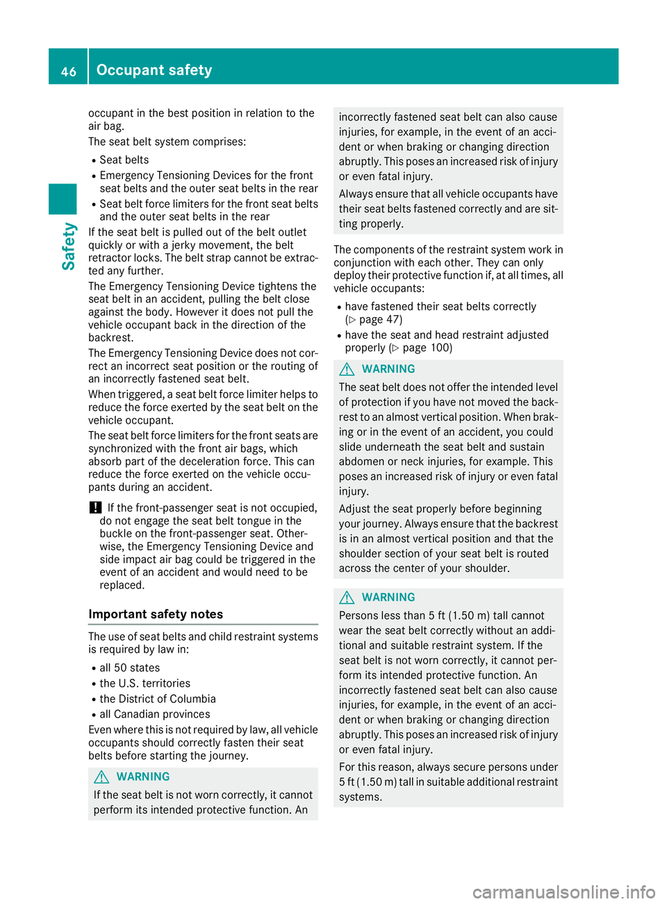 MERCEDES-BENZ C-CLASS SEDAN 2018 Service Manual occupant in the best position in relation to the
air bag.
The seat belt system comprises:
RSeat belts
REmergency Tensioning Devices for the front
seat belts and the outer seat belts in the rear
RSeat MERCEDES-BENZ C-CLASS SEDAN 2018 Service Manual occupant in the best position in relation to the
air bag.
The seat belt system comprises:
RSeat belts
REmergency Tensioning Devices for the front
seat belts and the outer seat belts in the rear
RSeat