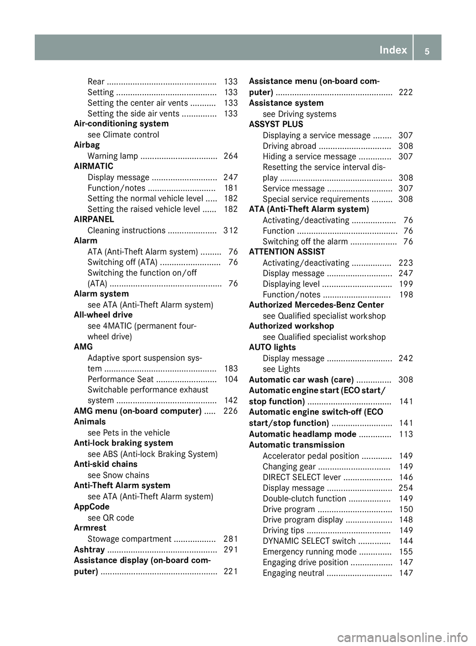 MERCEDES-BENZ C-CLASS SEDAN 2018  Owners Manual Rear ...............................................133
Setting ...........................................1 33
Setting the center air vents ........... 133
Setting the side air vents ...............1