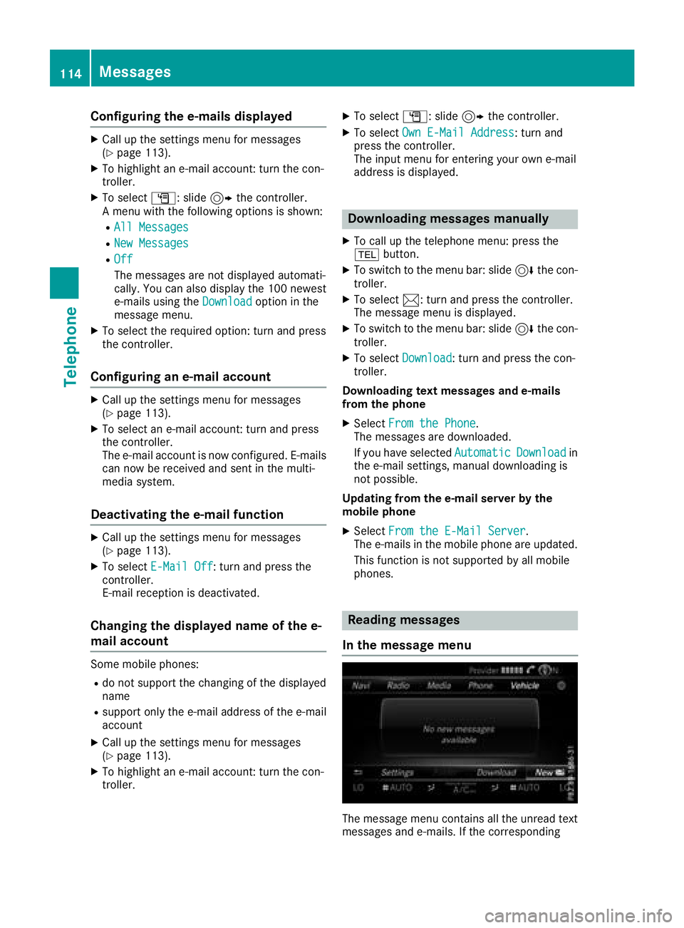 MERCEDES-BENZ C-CLASS CABRIOLET 2018 COMAND Manual Configuring the e-mails displayed
XCall up the settings menu for messages
(Ypage 113).
XTo highlight an e-mail account: turn the con-
troller.
XTo selectG: slide 9the controller.
A menu with the follo MERCEDES-BENZ C-CLASS CABRIOLET 2018 COMAND Manual Configuring the e-mails displayed
XCall up the settings menu for messages
(Ypage 113).
XTo highlight an e-mail account: turn the con-
troller.
XTo selectG: slide 9the controller.
A menu with the follo