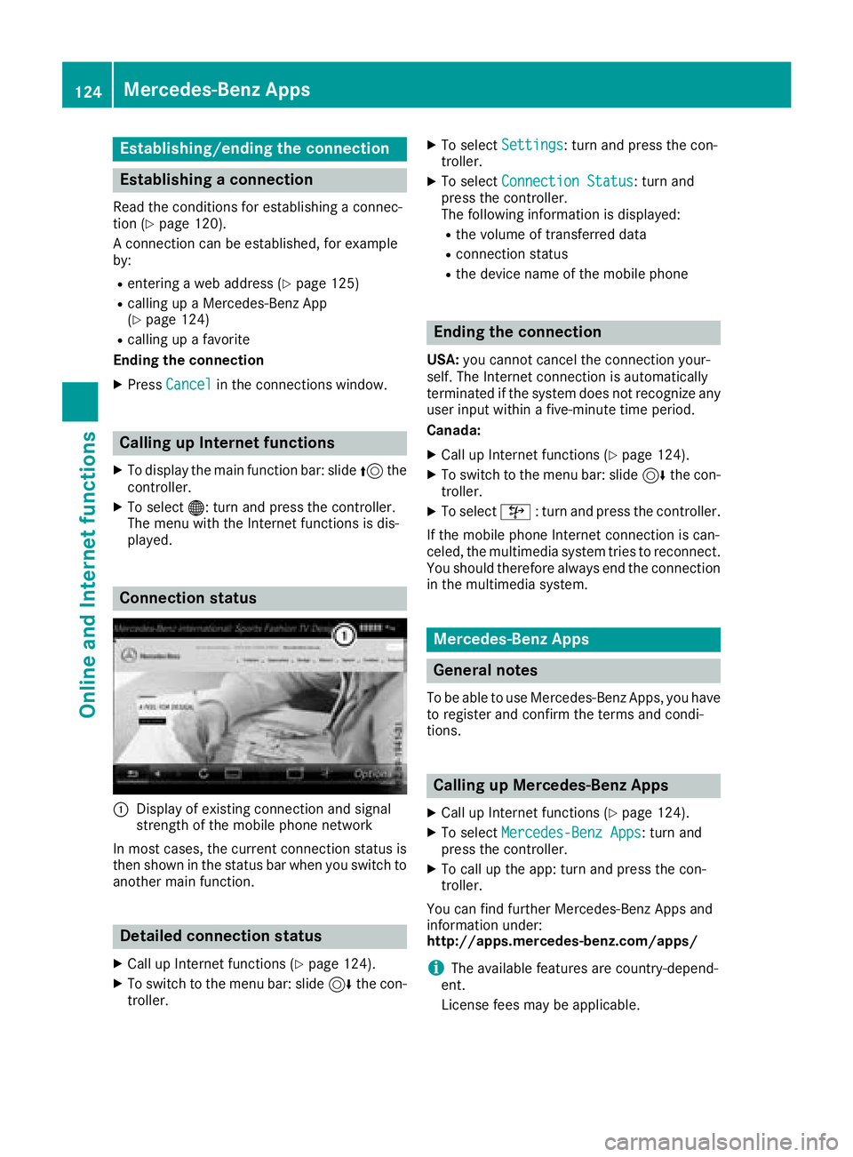 MERCEDES-BENZ C-CLASS CABRIOLET 2018 COMAND Manual Establishing/ending the connection
Establishing a connection
Read the conditions for establishing a connec-
tion (Ypage 120).
A connection can be established, for example
by:
Rentering a web address ( MERCEDES-BENZ C-CLASS CABRIOLET 2018 COMAND Manual Establishing/ending the connection
Establishing a connection
Read the conditions for establishing a connec-
tion (Ypage 120).
A connection can be established, for example
by:
Rentering a web address (