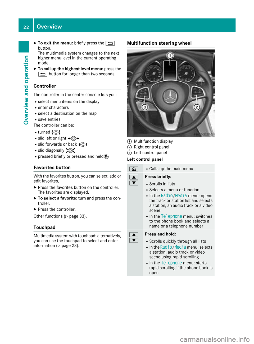 MERCEDES-BENZ C-CLASS CABRIOLET 2018 COMAND Manual XTo exit the menu:briefly press the%
button.
The multimedia system changes to the next
higher menu level in the current operating
mode.
XTo call up the highest level menu: press the
% button for longe MERCEDES-BENZ C-CLASS CABRIOLET 2018 COMAND Manual XTo exit the menu:briefly press the%
button.
The multimedia system changes to the next
higher menu level in the current operating
mode.
XTo call up the highest level menu: press the
% button for longe