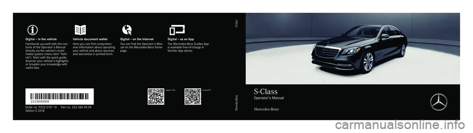 MERCEDES-BENZ S-CLASS SEDAN 2018 Owners Manual Digita
l–int hevehicl eV ehicle document walletD igital–ont he Interne tD igital–asanA pp
Fa miliarize yourself wit hthe con‐
te nts of theO perator's Manual
directly via thev ehicle's MERCEDES-BENZ S-CLASS SEDAN 2018 Owners Manual Digita
l–int hevehicl eV ehicle document walletD igital–ont he Interne tD igital–asanA pp
Fa miliarize yourself wit hthe con‐
te nts of theO perator's Manual
directly via thev ehicle's