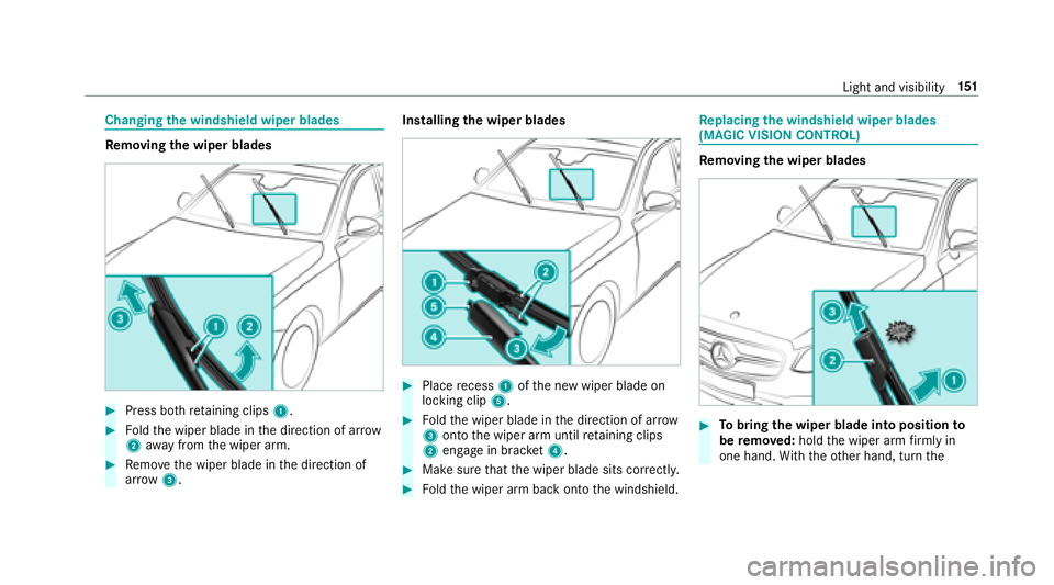 MERCEDES-BENZ S-CLASS SEDAN 2018  Owners Manual Changingthe windshield wiper blades
Re moving the wiper blades
#Press bo thretaining clips 1.
#Foldthe wiper blade in the direction of ar row
2 away from the wiper arm.
#Re mo vethe wiper blade in the