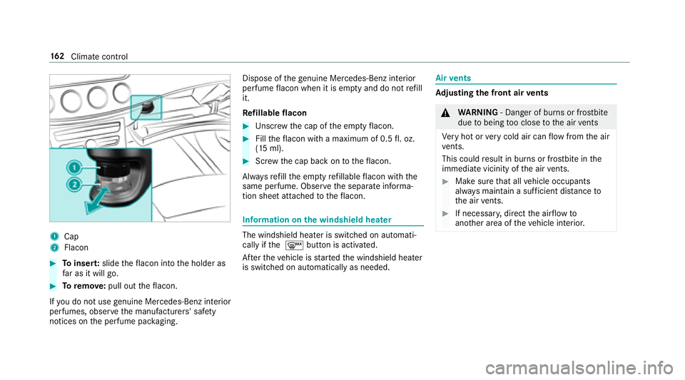 MERCEDES-BENZ S-CLASS SEDAN 2018  Owners Manual 1Cap
2Flacon
#Toinser t:slide theflacon into the holder as
fa r as it will go.
#To remo ve:pull out theflacon.
If yo udo not use genuine Mercedes-Benz interior
pe rfumes, observ eth e manufacturers