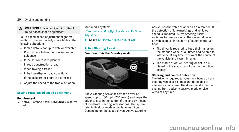 MERCEDES-BENZ S-CLASS SEDAN 2018 Owners Manual &WARNING Risk of accident in spite of
ro ute-based speed adjustment
Ro ute-based speed adjustment might mal‐
function or betemp orarily una vailable in the
fo llowing situations:
RIf map data is not MERCEDES-BENZ S-CLASS SEDAN 2018 Owners Manual &WARNING Risk of accident in spite of
ro ute-based speed adjustment
Ro ute-based speed adjustment might mal‐
function or betemp orarily una vailable in the
fo llowing situations:
RIf map data is not