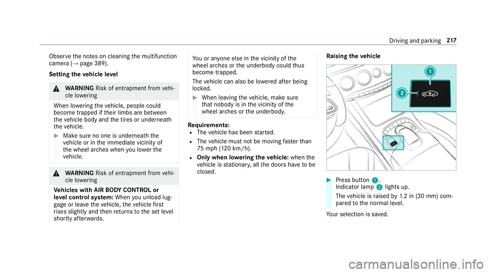 MERCEDES-BENZ S-CLASS SEDAN 2018  Owners Manual Observethe no tes on cleaning the multifunction
camera (→page 389).
Setting theve hicle le vel
&
WARNING Risk of entrapment from vehi‐
cle lo wering
When lo wering theve hicle, people could
become