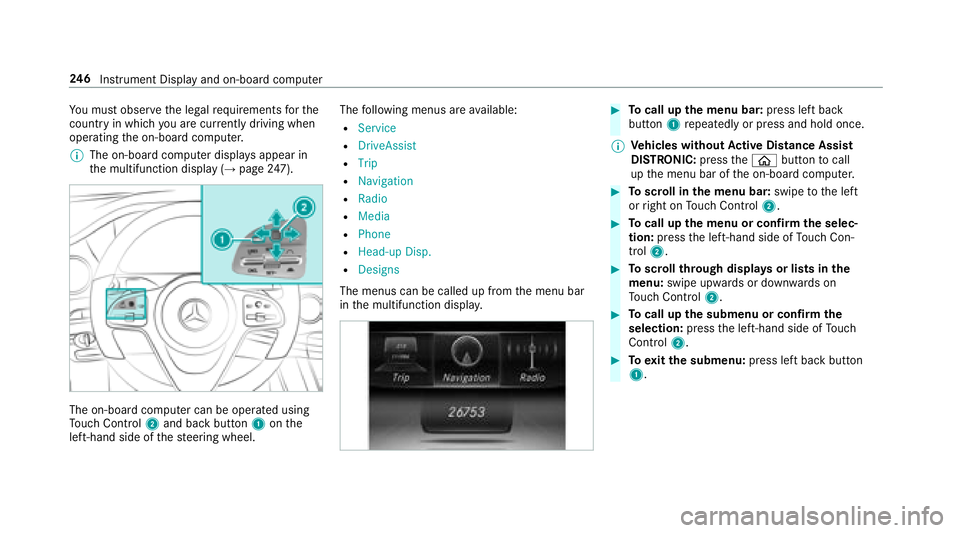 MERCEDES-BENZ S-CLASS SEDAN 2018 Owners Manual You must observ eth e legal requirements forth e
country in whi chyou are cur rently driving when
operating the on-board computer.
% The on-board computer displa ysappear in
th e multifunction display MERCEDES-BENZ S-CLASS SEDAN 2018 Owners Manual You must observ eth e legal requirements forth e
country in whi chyou are cur rently driving when
operating the on-board computer.
% The on-board computer displa ysappear in
th e multifunction display