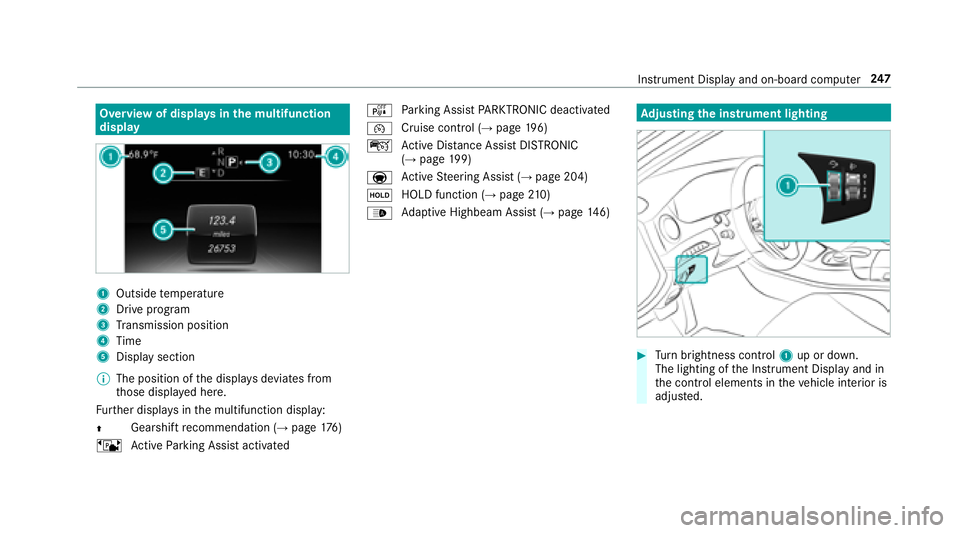 MERCEDES-BENZ S-CLASS SEDAN 2018 Owners Manual Overview of displaysinthe multifunction
display
1Outside temp erature
2Drive prog ram
3Transmission position
4Time
5Display section
% The position of the displa ysdeviates from
th ose displa yed here. MERCEDES-BENZ S-CLASS SEDAN 2018 Owners Manual Overview of displaysinthe multifunction
display
1Outside temp erature
2Drive prog ram
3Transmission position
4Time
5Display section
% The position of the displa ysdeviates from
th ose displa yed here.