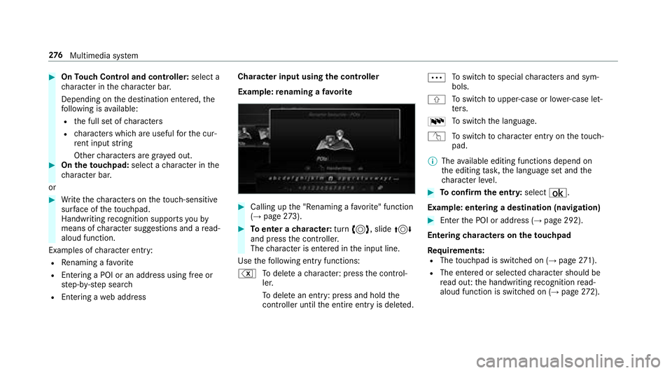 MERCEDES-BENZ S-CLASS SEDAN 2018  Owners Manual #OnTouch Control and controller: select a
ch aracter in thech aracter bar.
Depending on the destination entered, the
fo llowing is available:
Rthe full set of characters
Rcharacters which are useful f