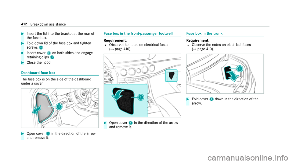 MERCEDES-BENZ S-CLASS SEDAN 2018 Owners Manual #Insertthe lid into the brac ket at there ar of
th e fuse box.
#Fo ld down lid of the fuse box and tighten
scr ews4.
#Insert co ver2 on bo thsides and engage
re taining clips 1.
#Closethe hood.
Dashbo MERCEDES-BENZ S-CLASS SEDAN 2018 Owners Manual #Insertthe lid into the brac ket at there ar of
th e fuse box.
#Fo ld down lid of the fuse box and tighten
scr ews4.
#Insert co ver2 on bo thsides and engage
re taining clips 1.
#Closethe hood.
Dashbo