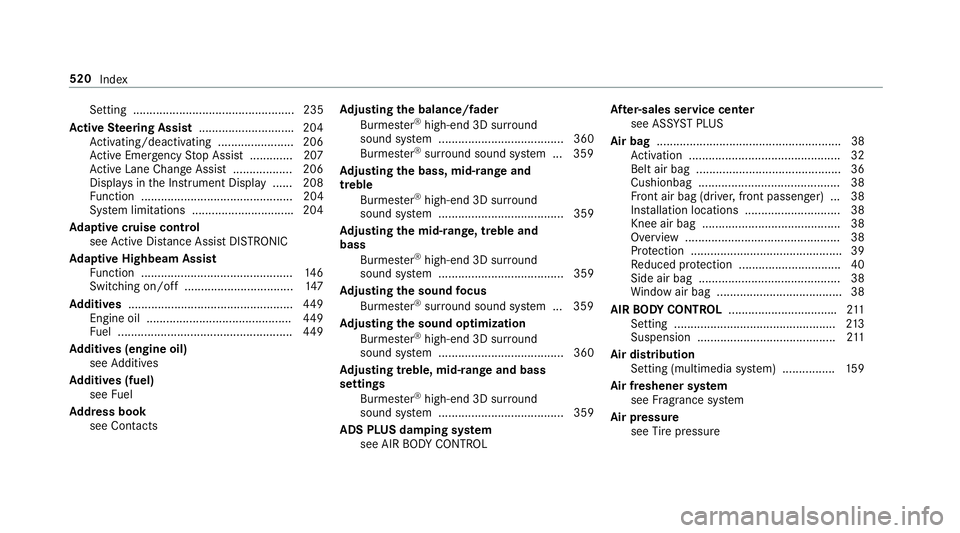 MERCEDES-BENZ S-CLASS SEDAN 2018 Owners Manual Setting ................................................. 235
Ac tive Steering Assist ............................ .204
Ac tivating/deactivating .......................2 06
Ac tive Emergency Stop Assi MERCEDES-BENZ S-CLASS SEDAN 2018 Owners Manual Setting ................................................. 235
Ac tive Steering Assist ............................ .204
Ac tivating/deactivating .......................2 06
Ac tive Emergency Stop Assi