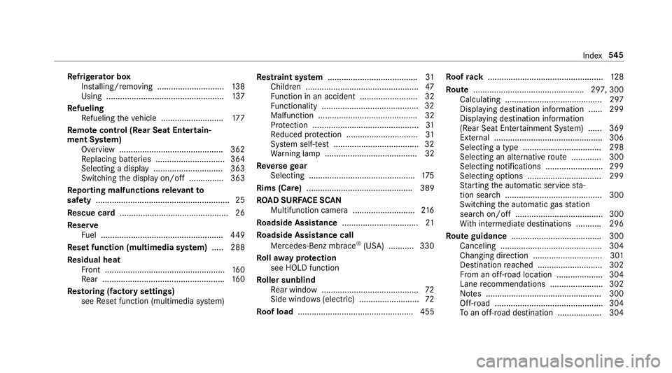 MERCEDES-BENZ S-CLASS SEDAN 2018 Owners Manual Refrigerator box
Ins talling/ removing ............................. 138
Using ................................................... 137
Re fueling
Re fueling theve hicle ........................... 177 MERCEDES-BENZ S-CLASS SEDAN 2018 Owners Manual Refrigerator box
Ins talling/ removing ............................. 138
Using ................................................... 137
Re fueling
Re fueling theve hicle ........................... 177